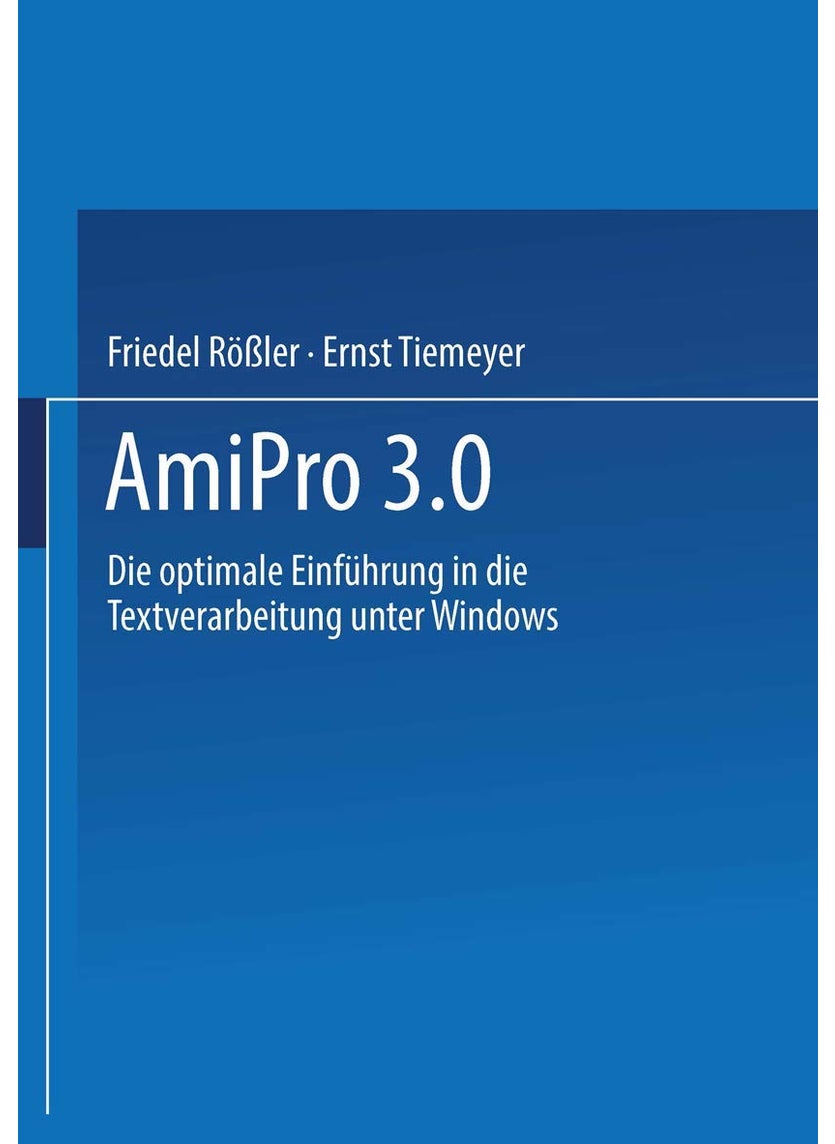 AmiPro 3.0: Die Optimale Einfuhrung in Die Textverarbeitung Unter Windows 