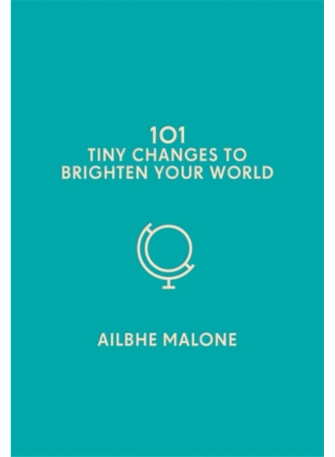101 Tiny Changes to Brighten Your World - Hardback