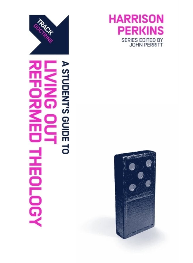 Track Living Out Reformed Theology A Student s Guide to Living Out Reformed Theology - Paperback