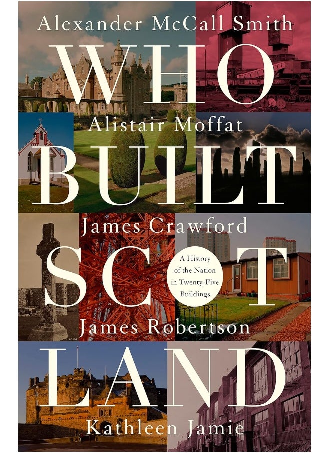 Who Built Scotland: A History of the Nation in Twenty-Five Buildings  - Image 1