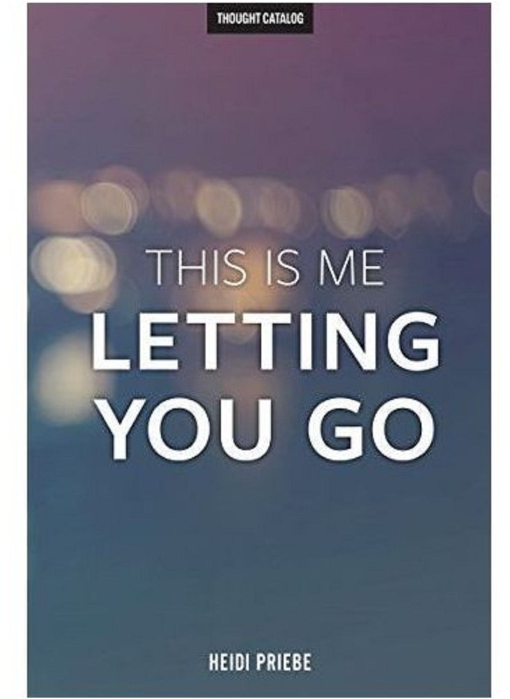 This Is Me Letting You Go - By Heidi Priebe Paperback 