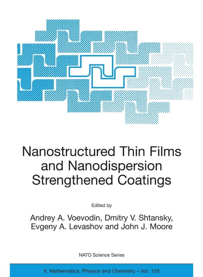 Nanostructured Thin Films and Nanodispersion Strengthened Coatings 