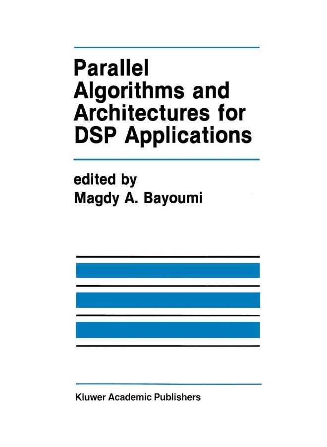Parallel Algorithms and Architectures for DSP Applications