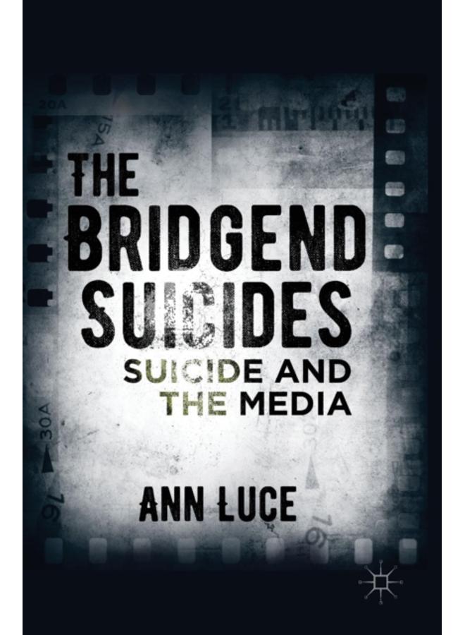 The Bridgend Suicides : Suicide and the Media