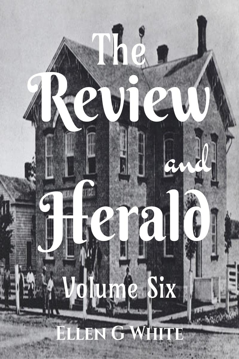 The Review and Herald (Volume Six) 