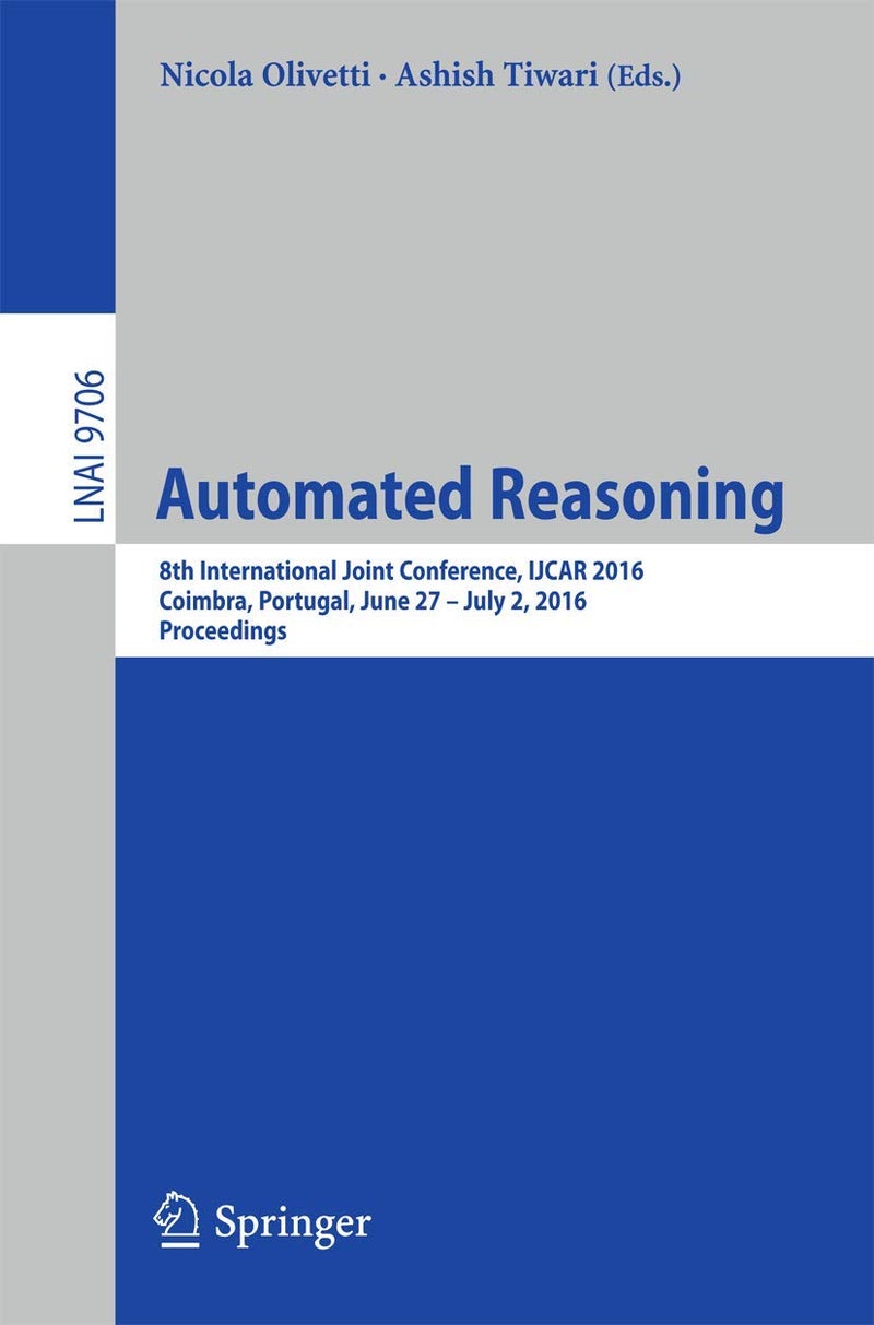 Automated Reasoning: 8th International Joint Conference, IJCAR 2016, Coimbra, Portugal, June 27 - July 2, 2016, Proceedings 