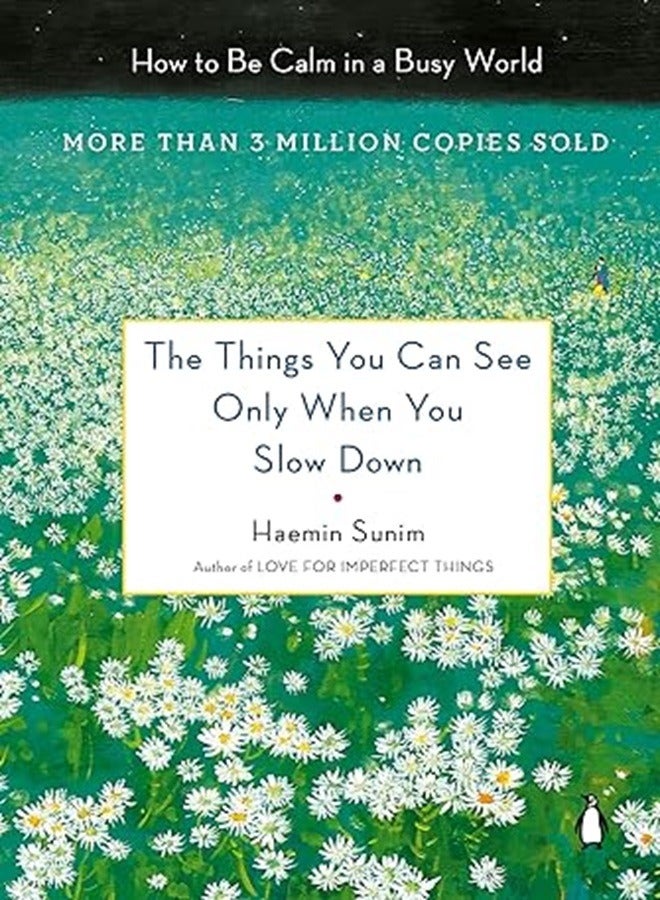 The Things You Can See Only When You Slow Down How To Be Calm In A Busy World By Sunim, Haemin - Kim, Chi-Young - Sunim, Haemin - Lee, Youngcheol Hardcover 