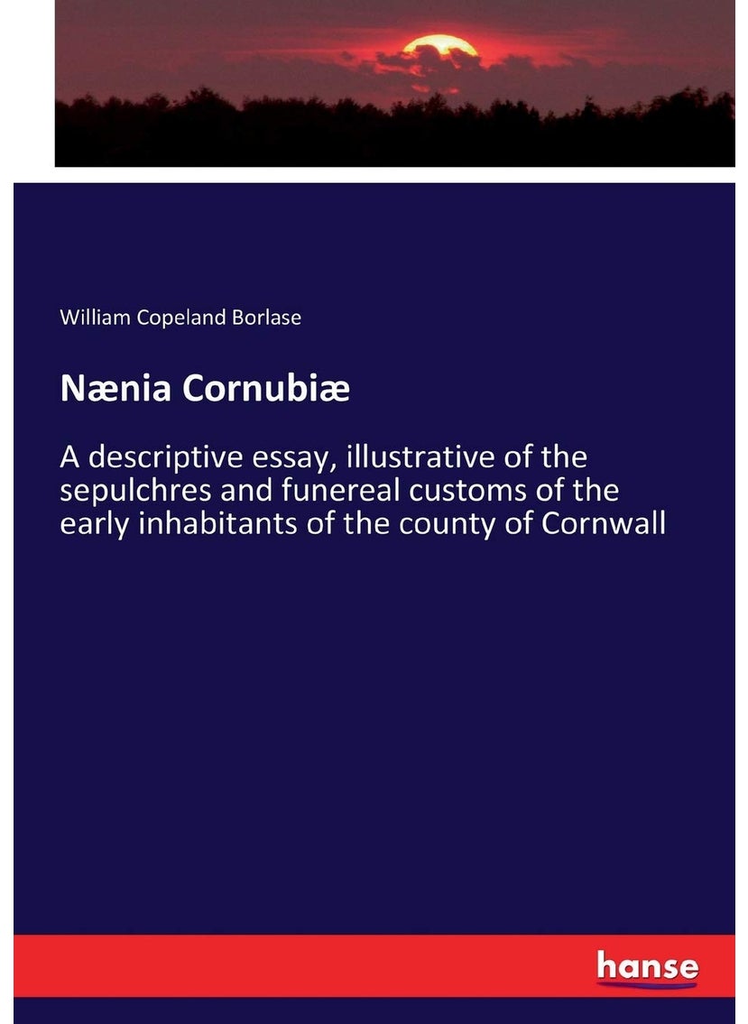 Nænia Cornubiæ: A descriptive essay, illustrative of the sepulchres and funereal customs of the early inhabitants of the county of Cornwall  - Image 1