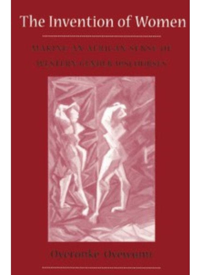 Invention Of Women Making An African Sense Of Western Gender Discourses - Paperback