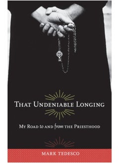 That Undeniable Longing : My Road to and from the Priesthood - pzsku/ZB1635869A85264A8BEABZ/45/_/1721460698/971fd8ff-aa40-4d6b-b4b5-43e79039ed6a