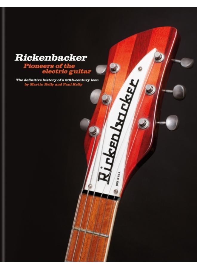 Rickenbacker Guitars: Pioneers of the electric guitar : The definitive history of a 20th-century icon