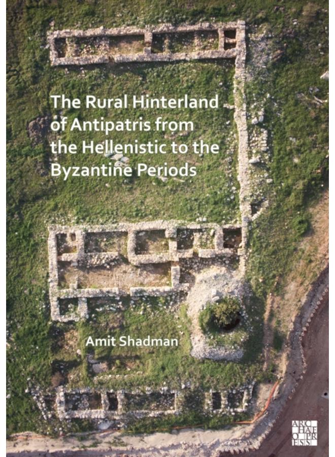 The Rural Hinterland of Antipatris from the Hellenistic to the Byzantine Periods