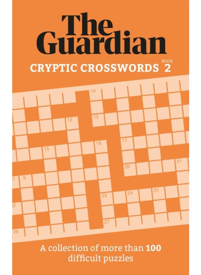 The Guardian Cryptic Crosswords 2 : A compendium of more than 100 difficult puzzles 