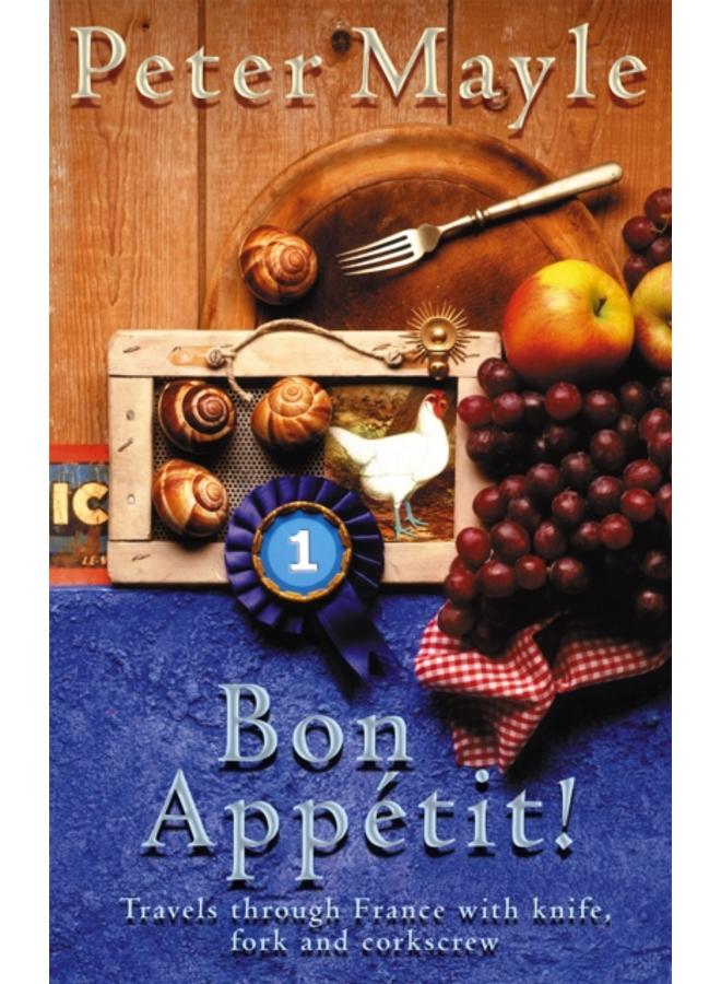 Bon Appetit! : Travels with knife,fork & corkscrew through France 