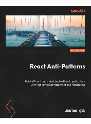 Packt React Anti-Patterns: Build efficient and maintainable React applications with test-driven development and refactoring - pzsku/ZB16EB7F9E582D6F38CC4Z/45/1748329153/3153af18-771d-410e-a977-0bccd8fe4616