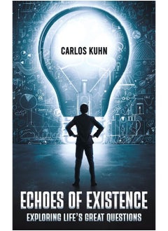 Echoes of Existence: Exploring Life’s Great Questions 