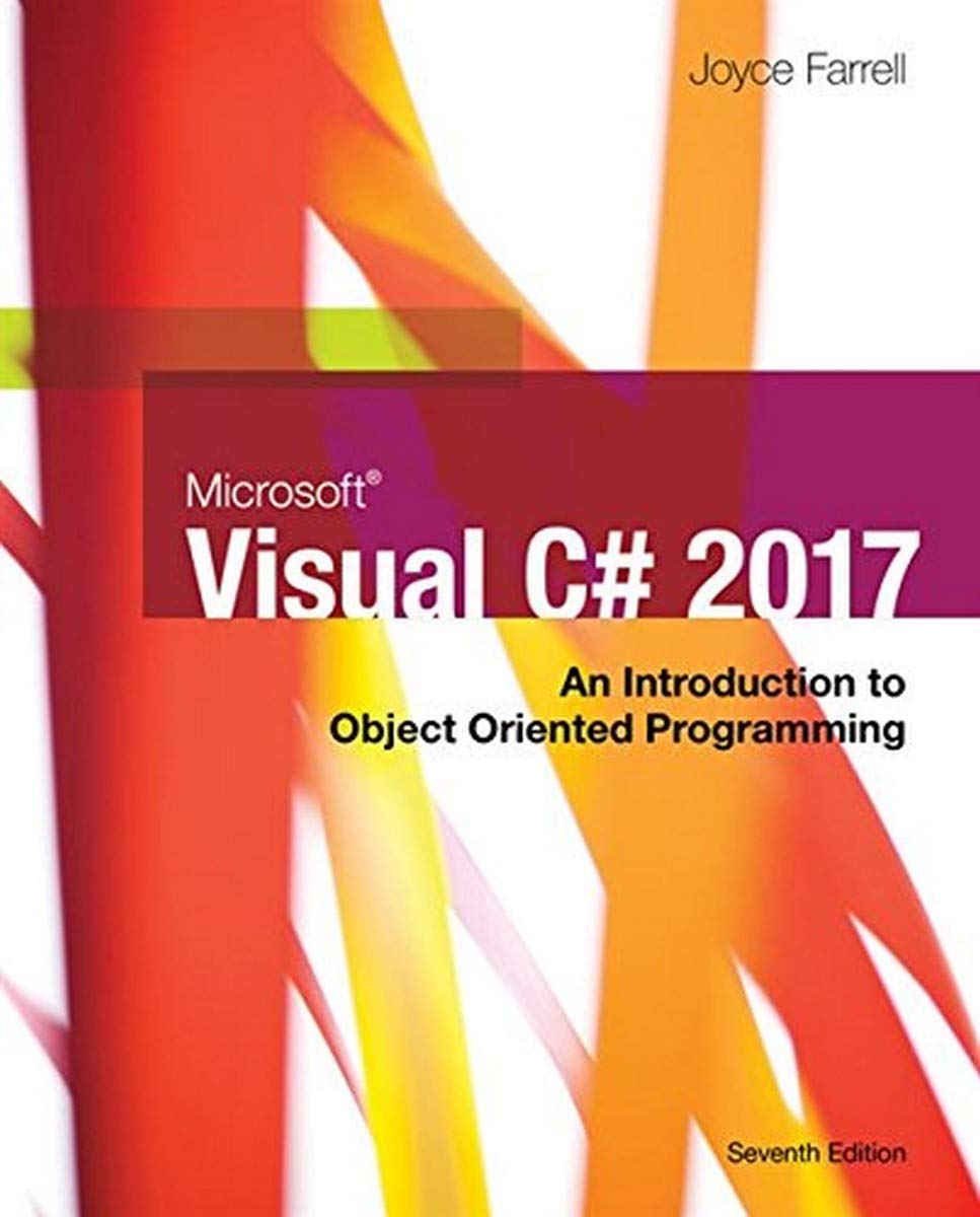 Microsoft Visual C#: An Introduction to Object-Oriented Programming ...