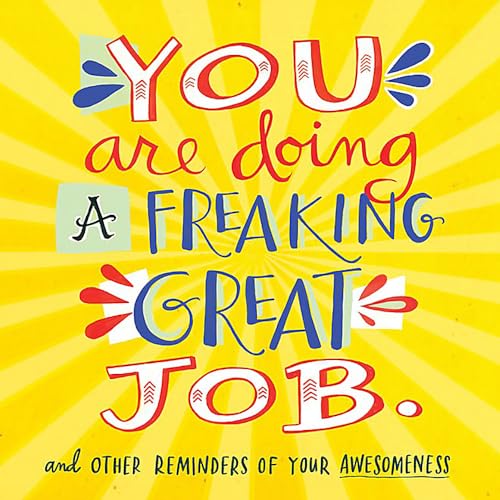 You Are Doing A Freaking Great Job And Other Reminders Of Your Awesomeness
