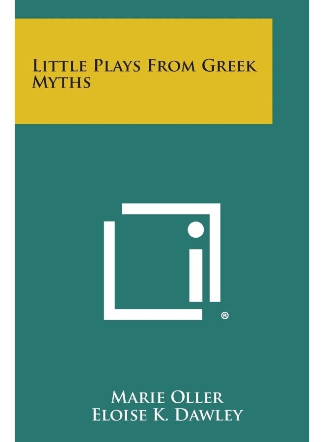 Literary Licensing, LLC Little Plays from Greek Myths 