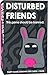 Disturbed Friends Party Game Hilarious Adult Card Game to Find Out How Well You Know Your Friends Funny Icebreaker Game for Parties Pregames Game Night - Image 3