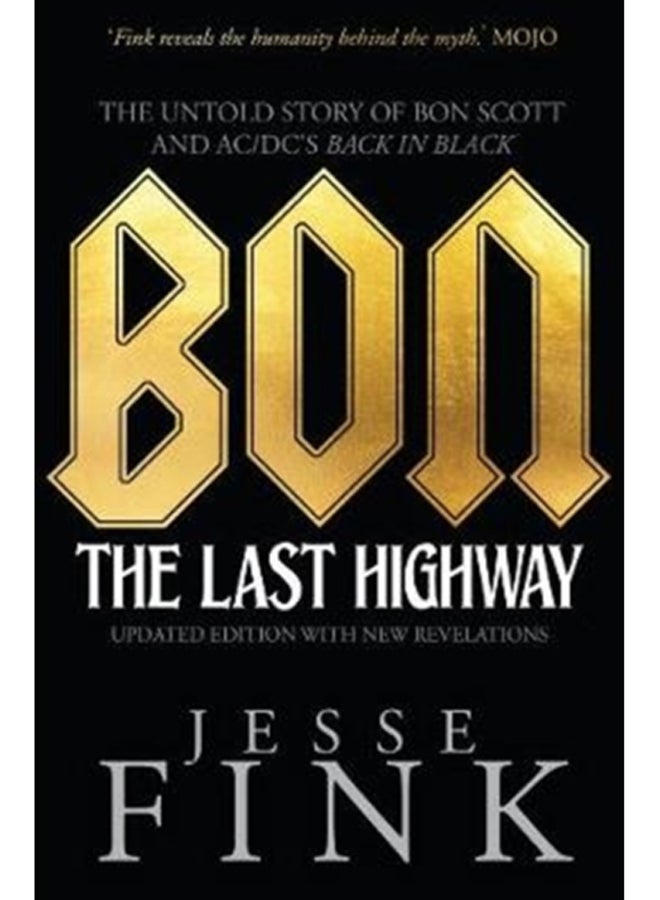 Bon: The Last Highway : The Untold Story of Bon Scott and AC/DC's Back in Black 