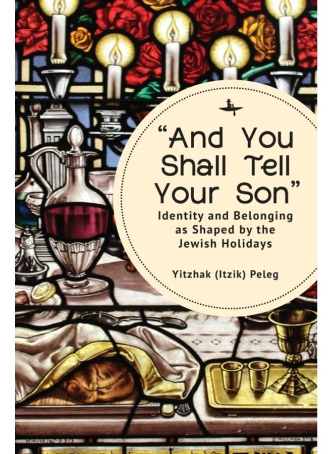And You Shall Tell Your Son Identity and Belonging as Shaped by the Jewish Holidays - Hardback