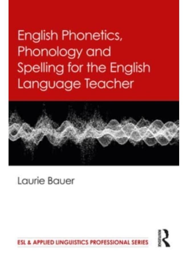 English Phonetics, Phonology and Spelling for the English Language Teacher 