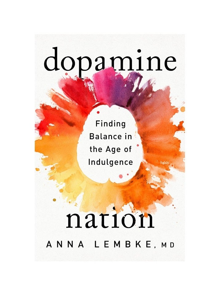Dopamine Nation: Finding Balance in the Age of Indulgence 