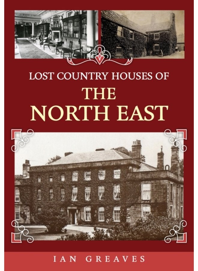 Lost Country Houses of the North East - Paperback