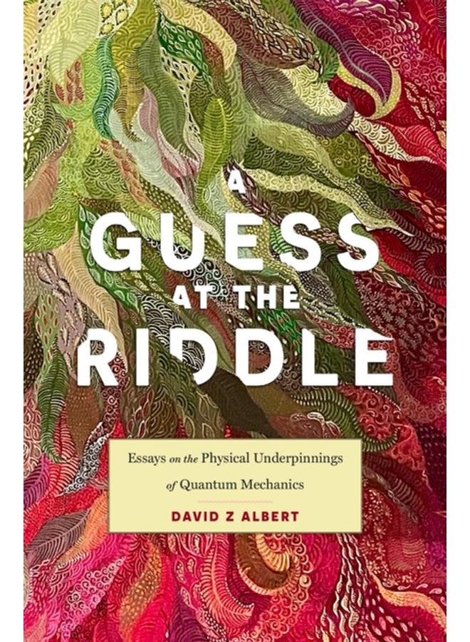A Guess at the Riddle Essays on the Physical Underpinnings of Quantum Mechanics - Hardback