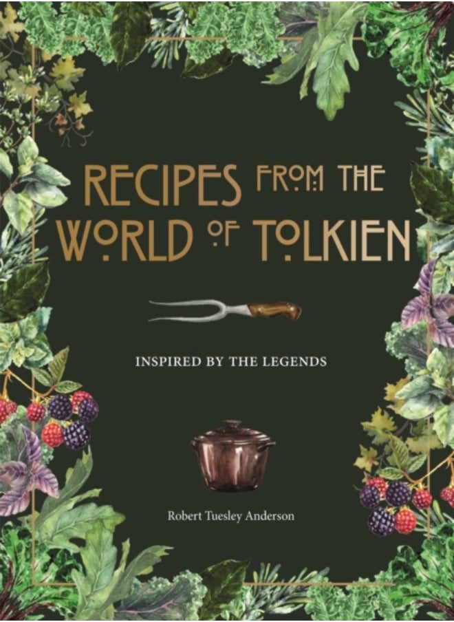 Recipes from the World of Tolkien: Inspired by the Legends 