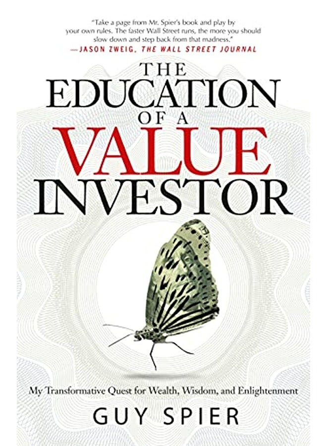 The Education Of A Value Investor My Transformative Quest For Wealth Wisdom And Enlightenment