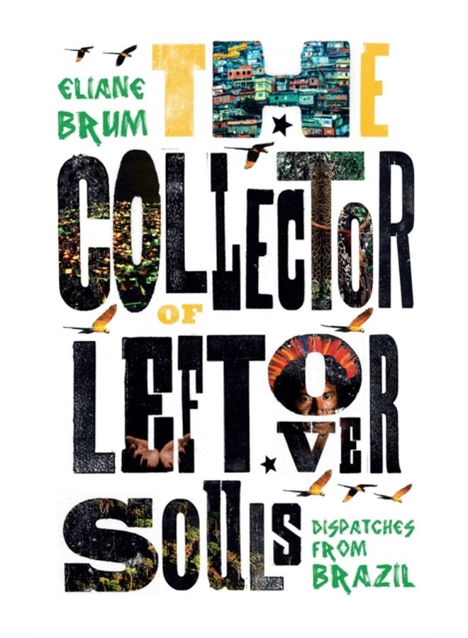 The Collector of Leftover Souls Dispatches from Brazil - Paperback