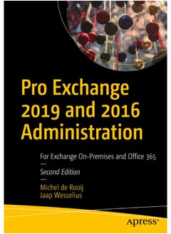 Pro Exchange 2019 and 2016 Administration: For Exchange On-Premises and Office 365 