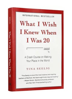 What I Wish I Knew When I Was 20: A Crash Course on Making Your Place in the World 