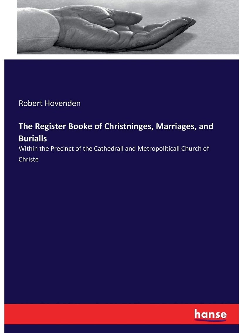The Register Booke of Christninges, Marriages, and Burialls: Within the Precinct of the Cathedrall and Metropoliticall Church of Christe  - Image 1