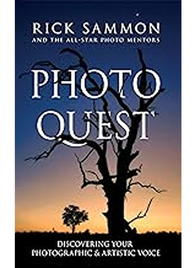 Photo Quest Discovering Your Photographic And Artistic Voice By Sammon Rick Paperback 