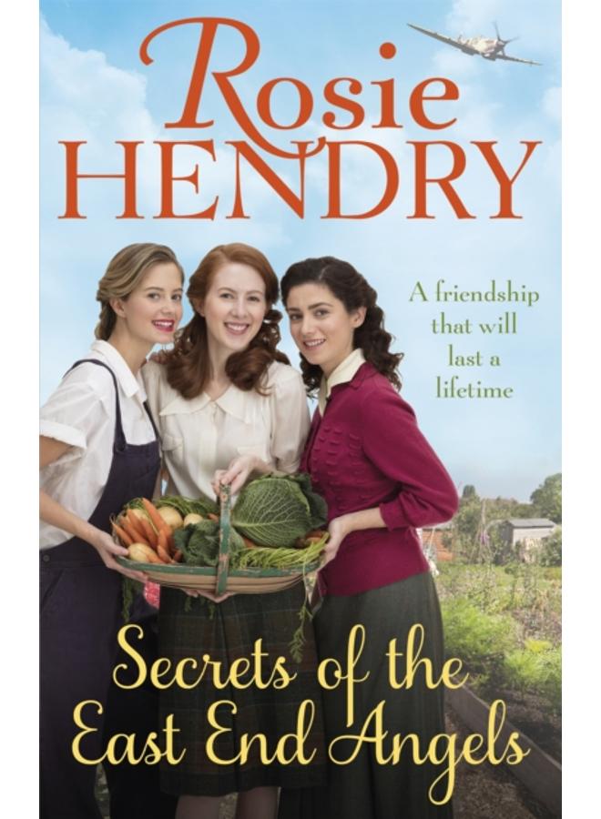 Secrets of the East End Angels : Can friendship see them through war? A heart-warming family saga set during the Blitz