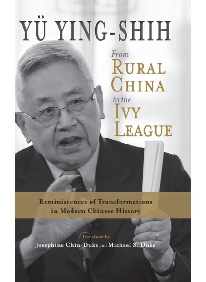 From Rural China to the Ivy League Reminiscences of Transformations in Modern Chinese History - Hardback