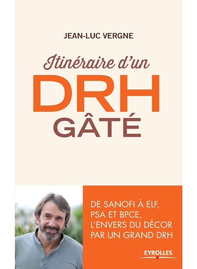 Itinéraire d'un DRH gâté: De Sanofi à ELF, PSA et BPCE, l'envers du décor pa 