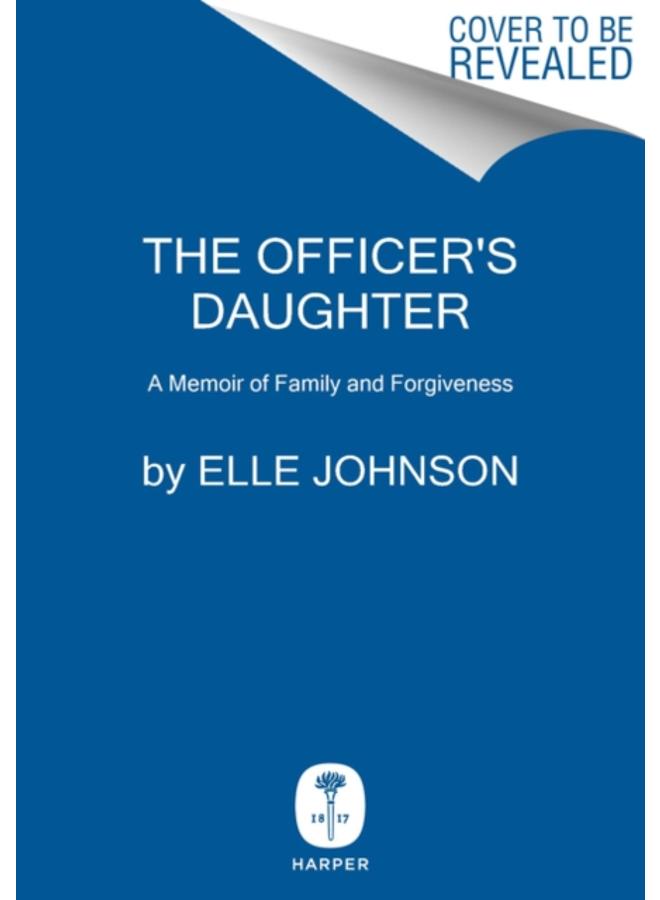 The Officer's Daughter : A Memoir of Family and Forgiveness