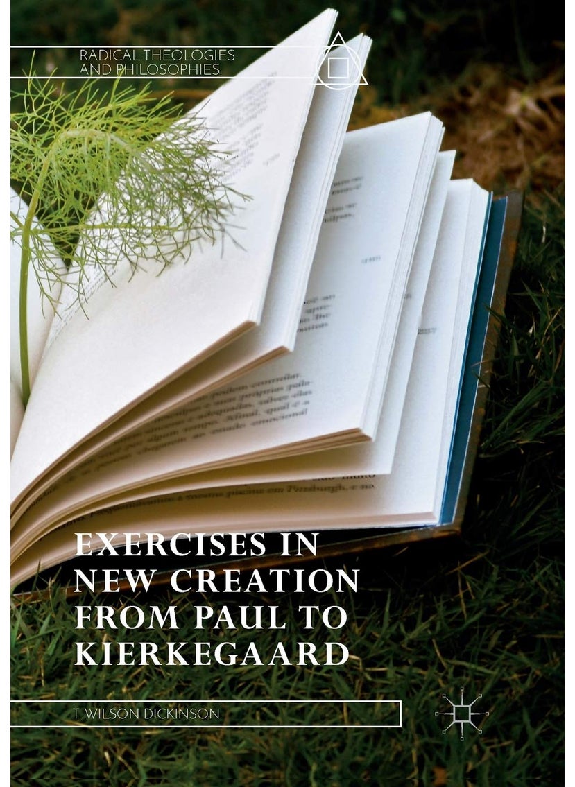 Exercises in New Creation from Paul to Kierkegaard 