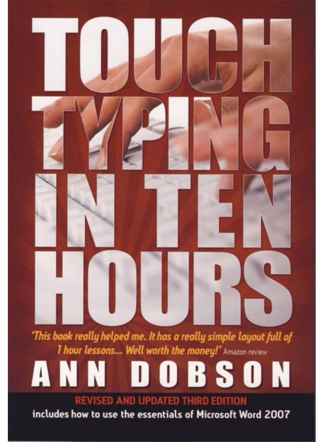 Touch Typing In Ten Hours, 3rd Edition : Spend a Few Hours Now and Gain a Valuable Skill for Life 