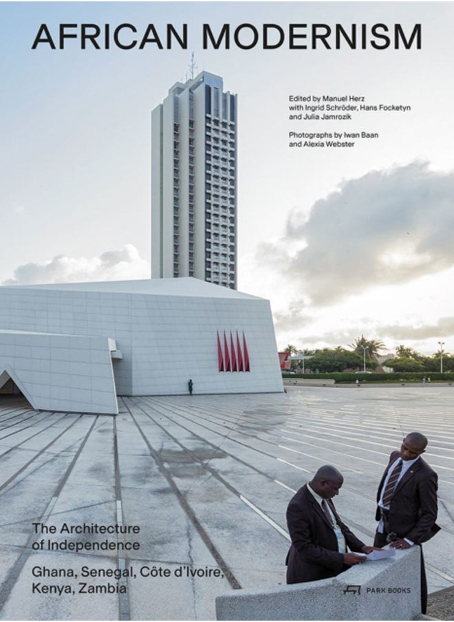 African Modernism : The Architecture of Independence. Ghana, Senegal, Cote d'Ivoire, Kenya, Zambia 
