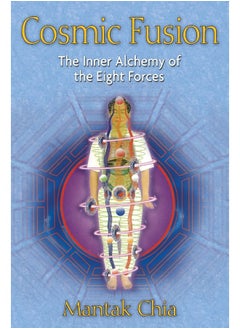 Cosmic Fusion: The Inner Alchemy of the Eight Forces 