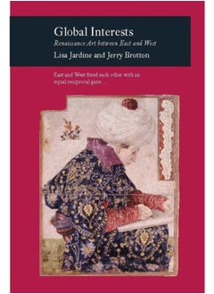 Global Interests : Renaissance Art Between East and West 