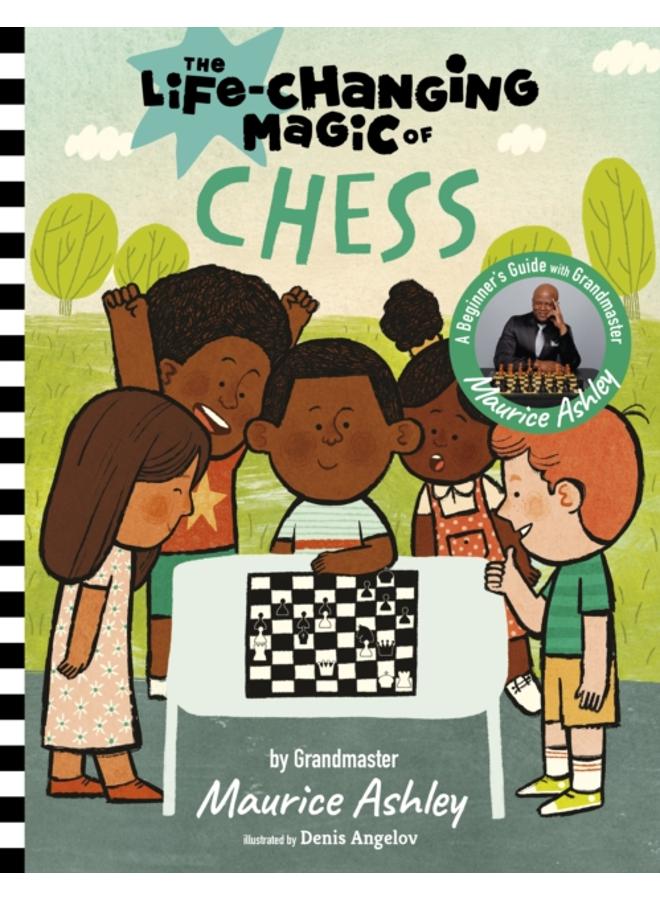 The Life Changing Magic of Chess : A Beginner's Guide with Grandmaster Maurice Ashley 