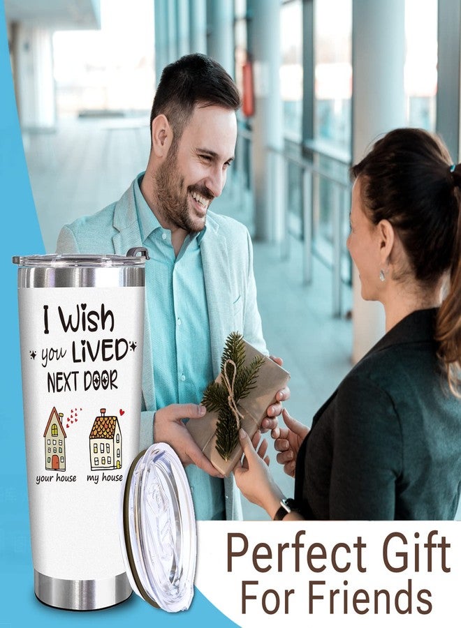 WECACYD I Wish You Lived Next Door Tumbler Mug 20oz White - Birthday, Mothers Day Gifts for Friend - Long Distance Friendship Gift for Woman, Best Friend, Her, BFF, Sister, Bestie, Mom - Image 3