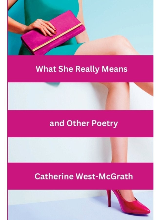 What She Really Means and Other Poetry - Paperback