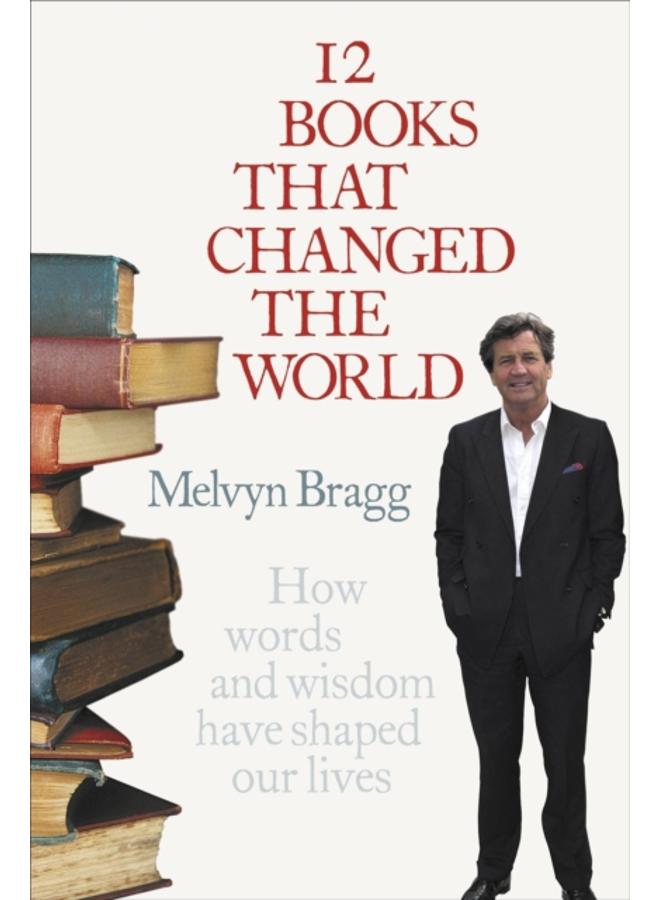 12 Books That Changed The World : How words and wisdom have shaped our lives